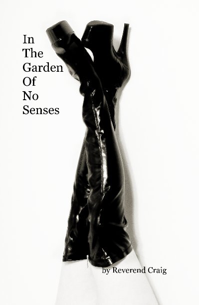 View In The Garden Of No Senses by Reverend Craig