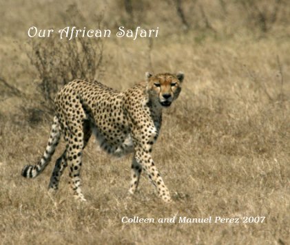 Our African Safari Colleen and Manuel Perez 2007 book cover