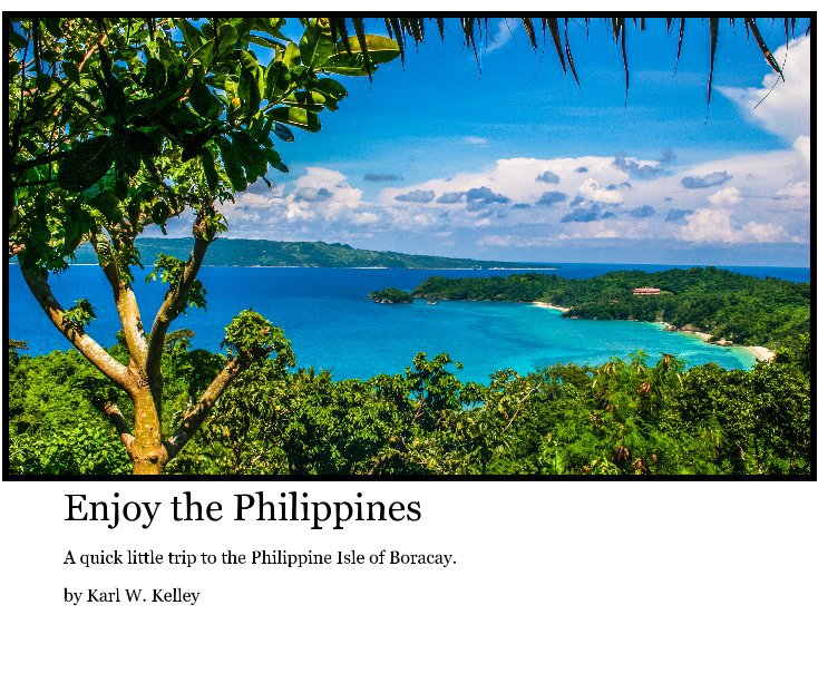 View Enjoy the Philippines by Karl W. Kelley