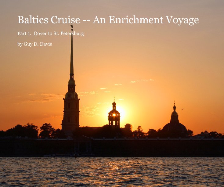 Ver Baltics Cruise -- An Enrichment Voyage por Guy D. Davis