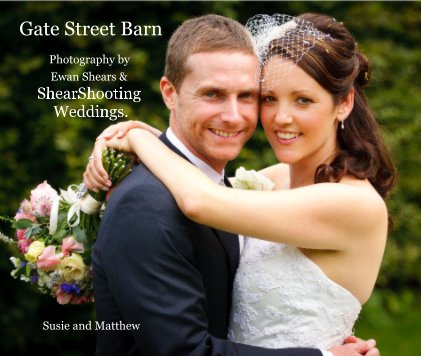 Gate Street Barn Photography by Ewan Shears & ShearShooting Weddings. book cover