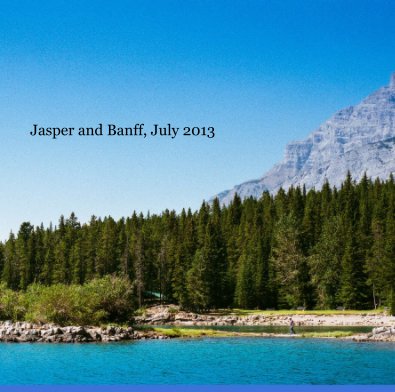 Jasper and Banff, July 2013 book cover