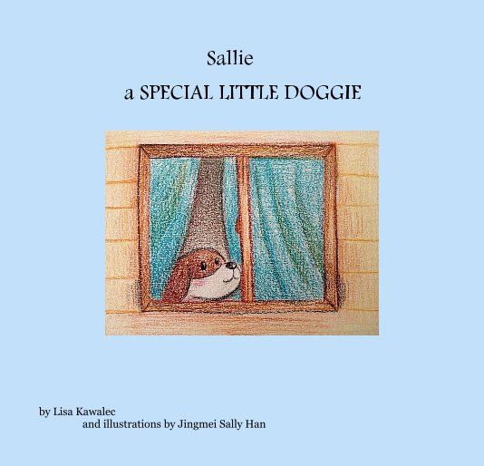 Bekijk Sallie a SPECIAL LITTLE DOGGIE op Lisa Kawalec and illustrations by Jingmei Sally Han