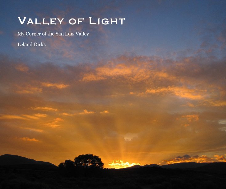 View Valley of Light by Leland Dirks