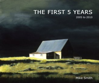 THE FIRST 5 YEARS 2005 to 2010 Mike Smith book cover