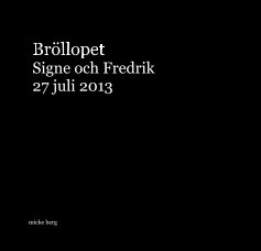 Bröllopet Signe och Fredrik 27 juli 2013 book cover