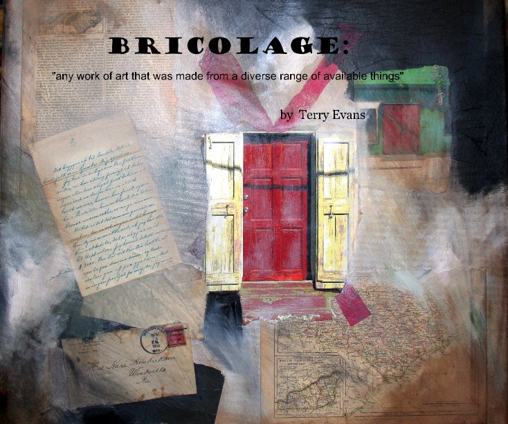 View Bricolage: by Terry Evans