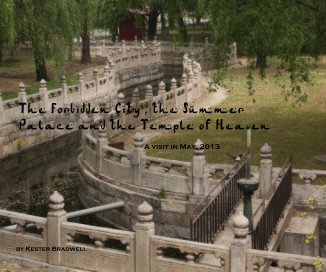 The Forbidden City , the Summer Palace and the Temple of Heaven book cover