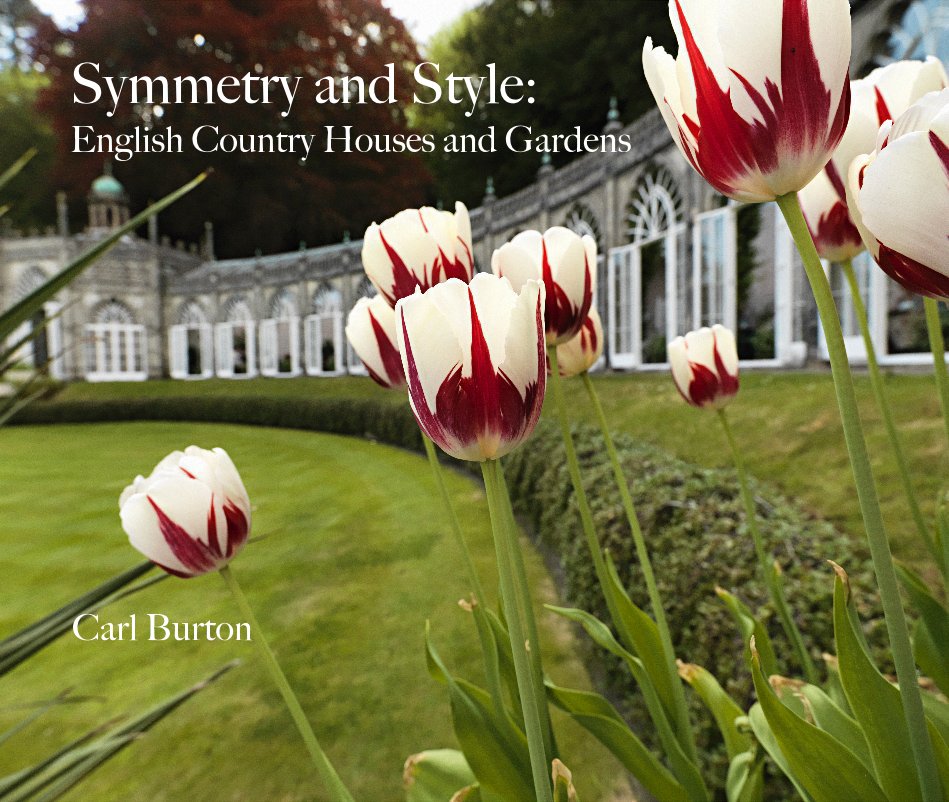 Ver Symmetry and Style: English Country Houses and Gardens por Carl Burton