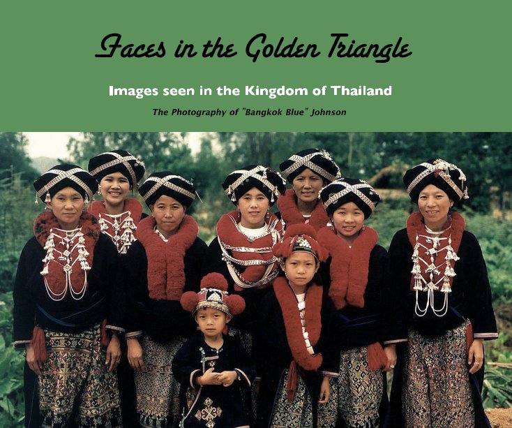 View Faces in the Golden Triangle by The Photography of "Bangkok Blue" Johnson
