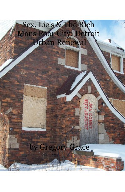 View The Rich Man's Poor City: Detroit Urban Renewal by Gregory Grace
