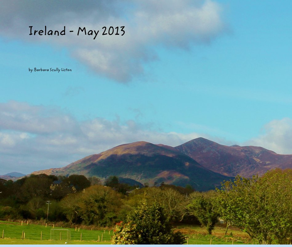 View Ireland - May 2013 by Barbara Scully Liston