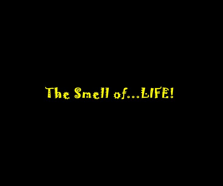 Visualizza The Smell of...LIFE! (for Emily) di Cari Trappe