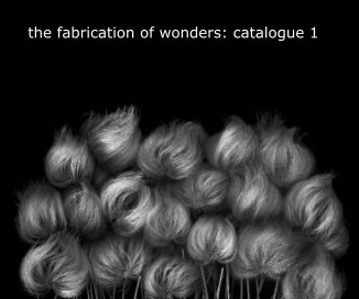 the fabrication of wonders: catalogue 1 book cover