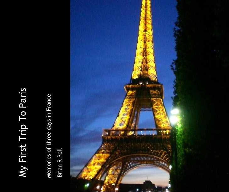 View My First Trip To Paris by Brian R Pell