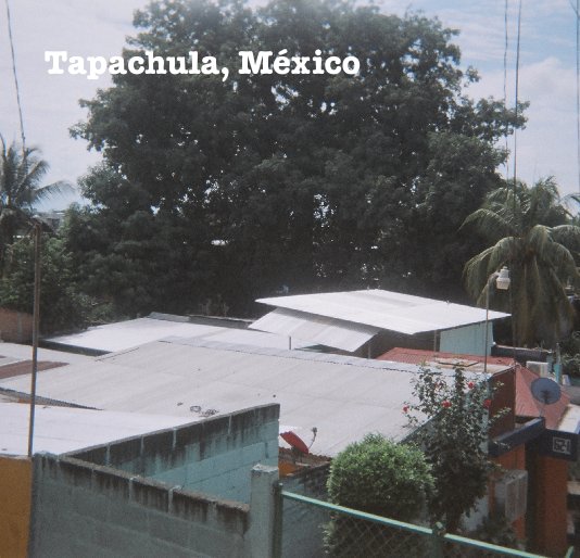View Tapachula, México by janaliwest