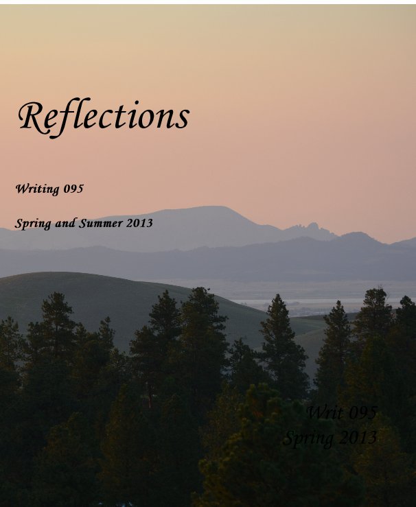 View Reflections Writing 095 Spring and Summer 2013 Writ 095 Spring 2013 by KLSH
