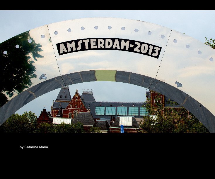 View amsterdam - 2013 by Catarina Maria