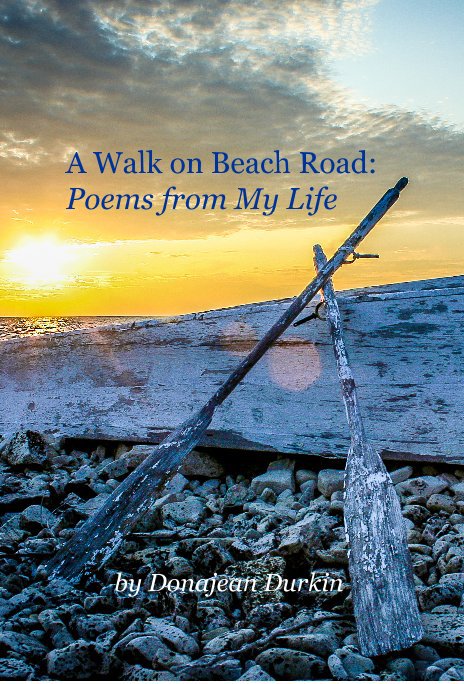 View A Walk on Beach Road: Poems from My Life by Donajean Durkin