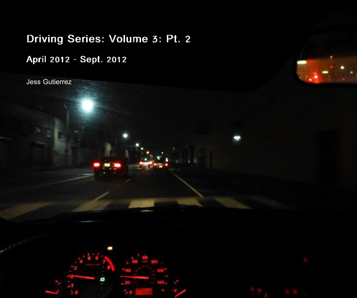 View Driving Series: Volume 3: Pt. 2 by Jess Gutierrez