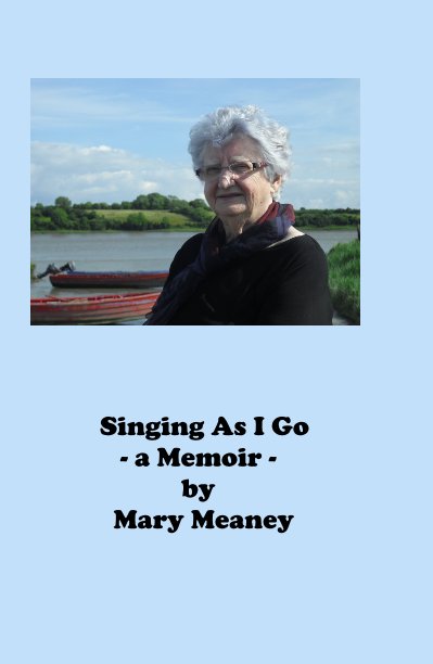 Ver Singing as I Go por Singing As I Go - a Memoir - by Mary Meaney