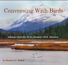 Conversing With Birds Allegory And Art Of An Alaskan I.R.S. Attorney book cover