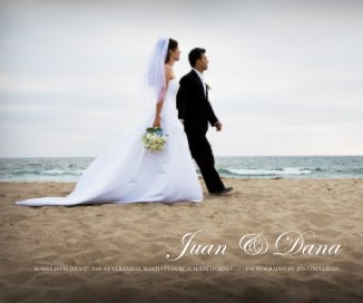 Juan & Dana MARRIED ON JULY 27, 2008 AT VERANDAS, MANHATTAN BEACH, CALIFORNIA ~ PHOTOGRAPHY BY JEN OâSULLIVAN book cover