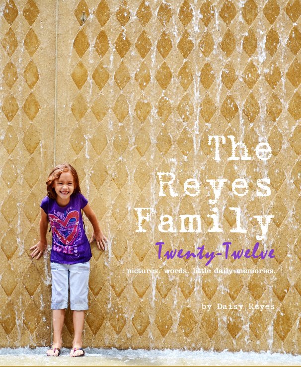 Ver The Reyes Family Twenty-Twelve por Daisy Reyes