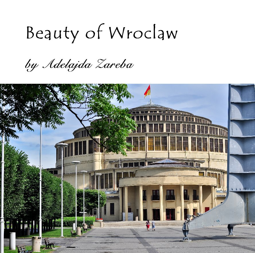 View Beauty of Wroclaw by Adelajda Zareba by Adelajda Zareba