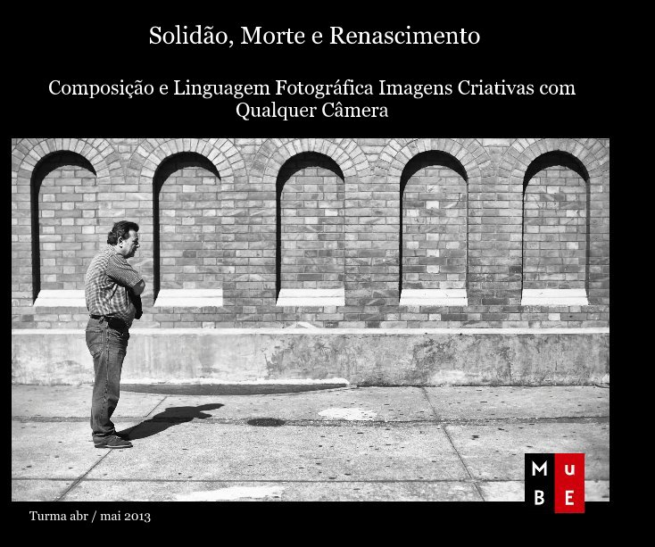 View Solidão, Morte e Renascimento Composição e Linguagem Fotográfica Imagens Criativas com Qualquer Câmera by pericoli