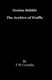 Genius Babble The Archive of Waffle book cover