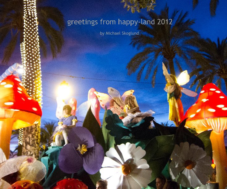 Ver greetings from happy-land 2012 por Michael Skoglund