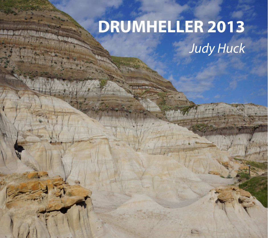 View Drumheller 2013 by Judy Huck