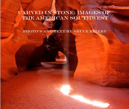 Carved In Stone: Images of the American Southwest book cover