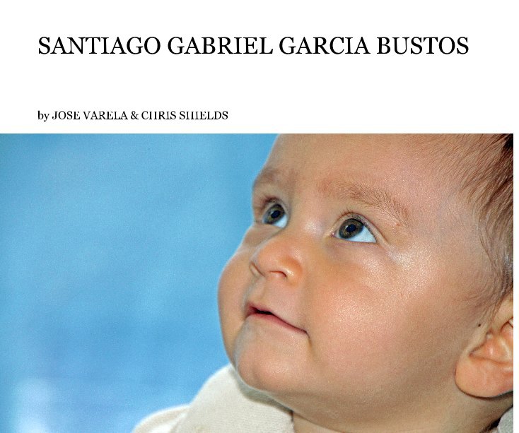 View SANTIAGO GABRIEL GARCIA BUSTOS by JOSE VARELA & CHRIS SHIELDS