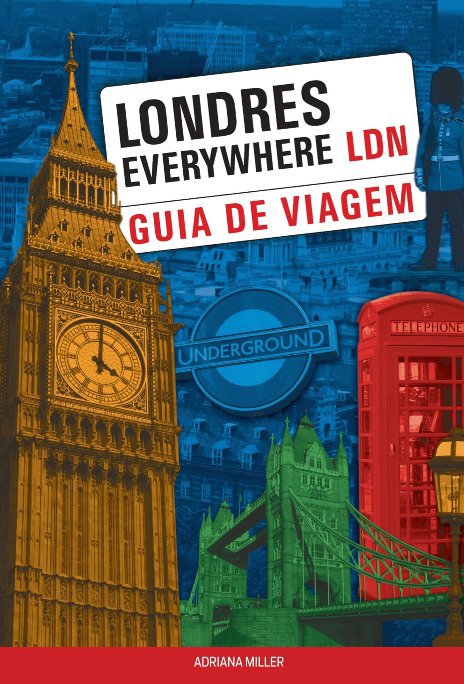 View Guia de Viagem: Londres Everywhere (Impresso) by Adriana Miller