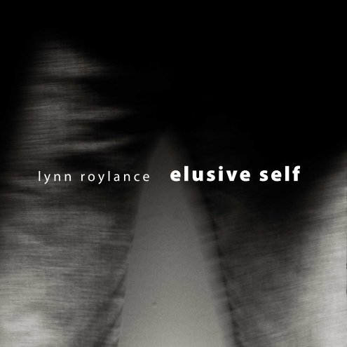 View elusive self by Lynn Roylance
