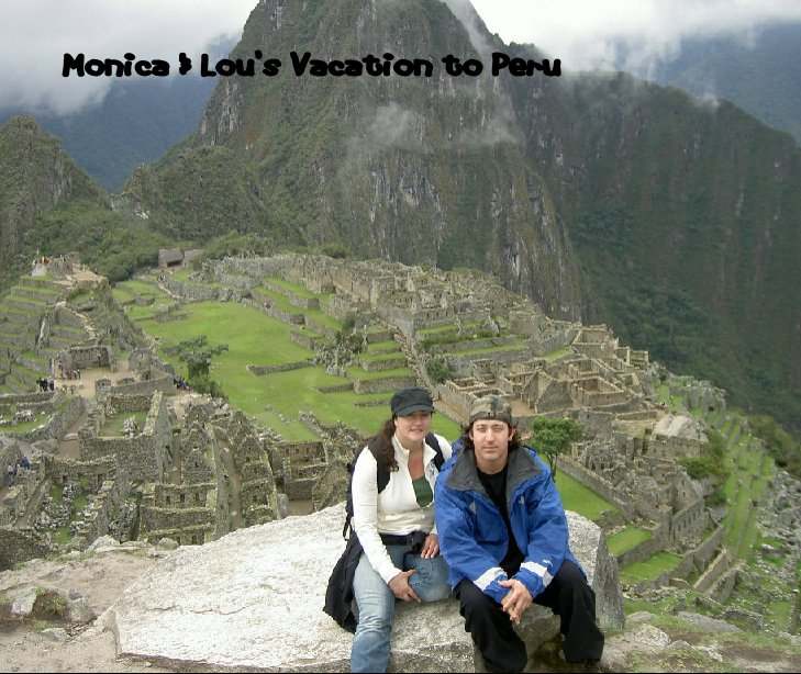 Ver Monica & Lou's Vacation to Peru por hotmonie