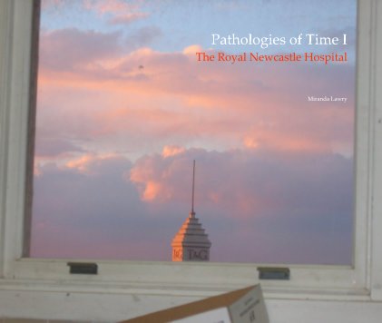 Pathologies of Time I The Royal Newcastle Hospital book cover