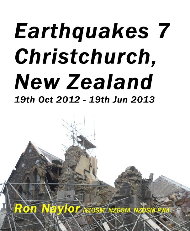 Ver Earthquakes 7 Christchurch, New Zealand 19th Oct 2012 - 19th Jun 2013 por Ron Naylor NZOSM NZGSM NZDSM PJM