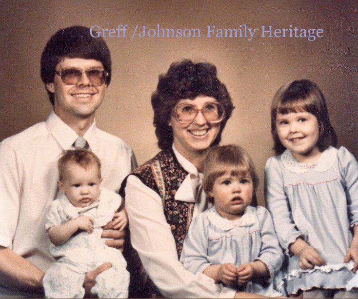 View Greff /Johnson Family Heritage by malindap
