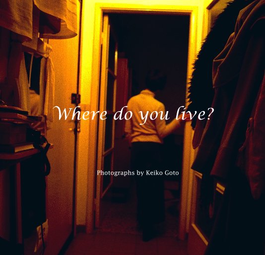 View Where do you live? by Photographs by Keiko Goto