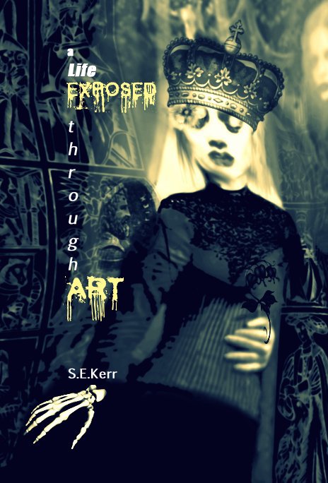 View a Life EXPOSED t h r o u g h ART by S.E.Kerr