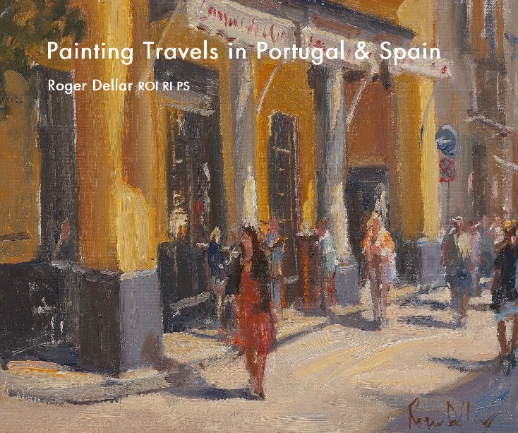 View Painting Travels in Portugal & Spain by Roger Dellar ROI RI PS