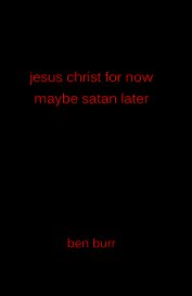 jesus christ for now maybe satan later book cover