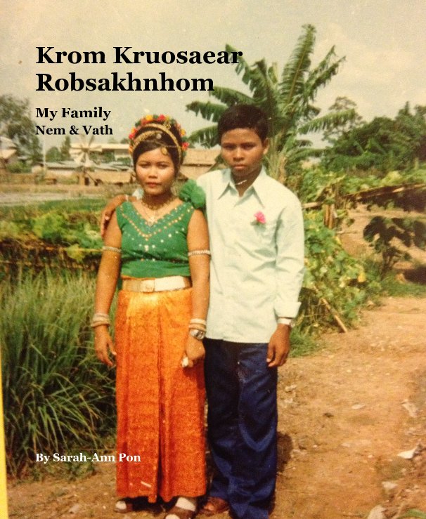 Bekijk Krom Kruosaear Robsakhnhom My Family Nem & Vath op Sarah-Ann Pon