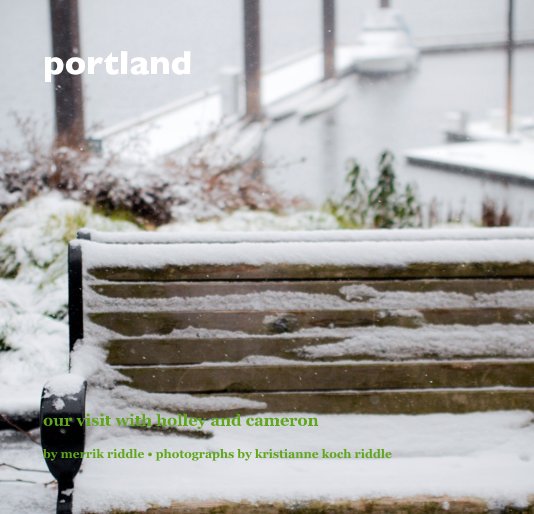 View portland by merrik riddle- photographs by kristianne koch riddle