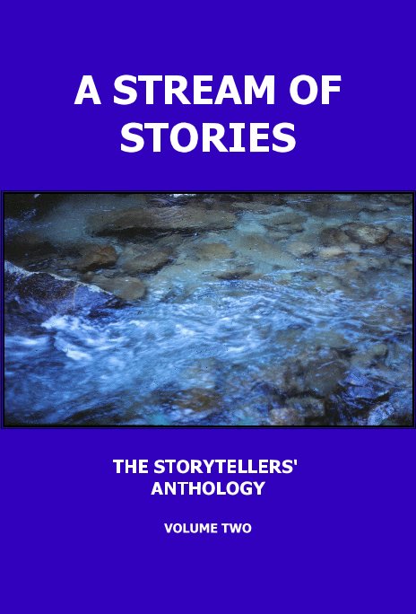 View A STREAM OF STORIES by THE STORYTELLERS' ANTHOLOGY VOLUME TWO