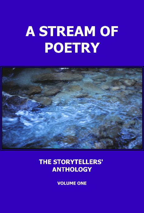 View A STREAM OF POETRY by THE STORYTELLERS' ANTHOLOGY VOLUME ONE