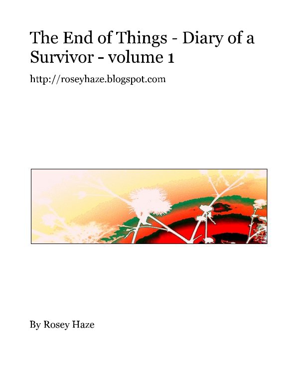 Ver The End of Things - Diary of a Survivor - volume 1 por Rosey Haze